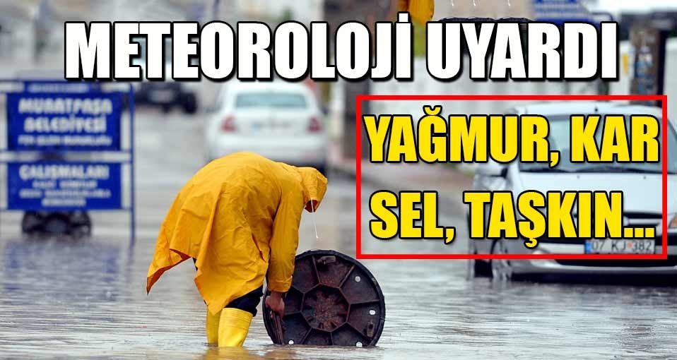 Meteorolojiden kuvvetli yağış uyarısı: Kar ve yağmur kapıda