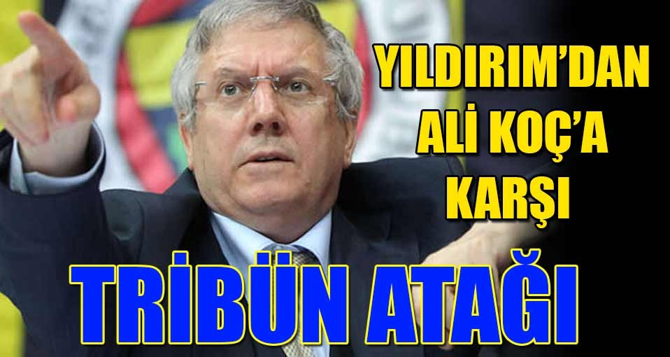 Aziz Yıldırım'dan tribünlere kolejli atağı