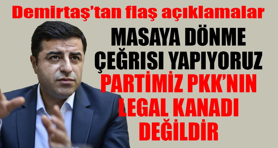 Selahattin Demirtaş'tan flaş açıklamalar