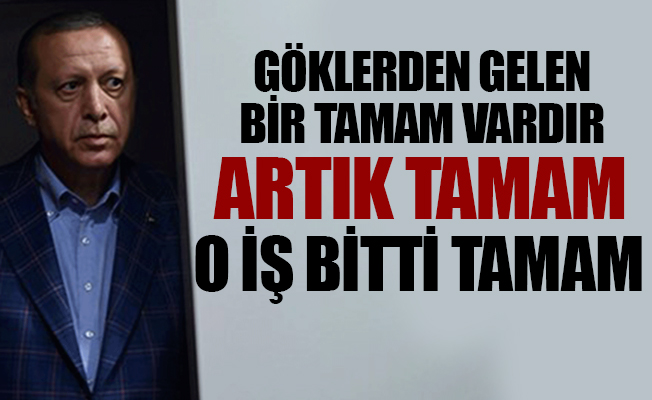 Başbakan Binali Yıldırım da T A M A M kervanına katıldı; o iş bitti T A M A M