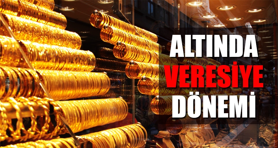 Veresiye altın devri