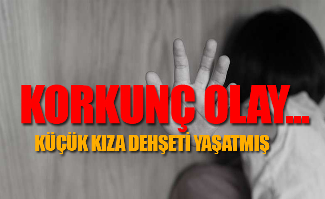 77 yaşındaki üvey deden 5 yaşındaki torununa cinsel istismar