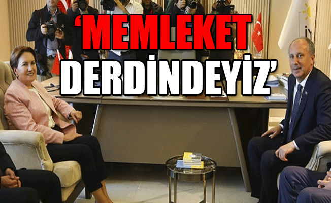 Akşener'den İnce'ye: O gün geldiğinde kendisiyle muhakkak görüşeceğim