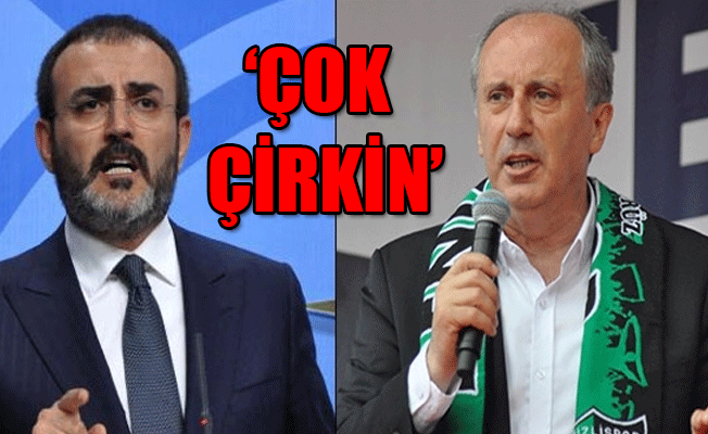 AKP'li Ünal'dan İnce'ye 'Halt etmiş' yanıtı