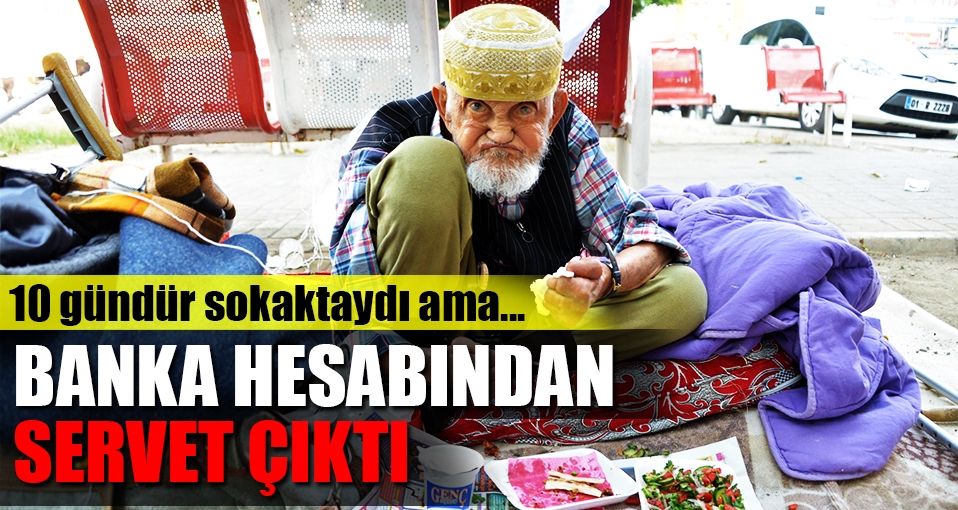 Sokakta kalan yaşlı adamın hesabından servet çıktı