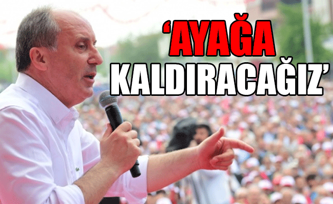 Cumhurbaşkanı adayı İnce: Biz bu milleti birleştireceğiz