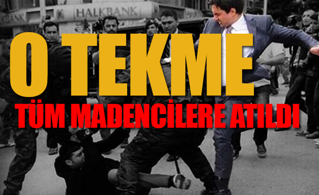 Yusuf Yerkel’in tekmelediği madenci konuştu