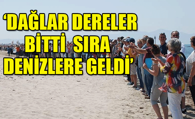 Denize kalkan oldular: 'Maden çıkaracak başka yer bulamadınız mı?'