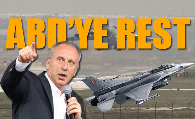 Muharrem İnce'den flaş İncirlik çıkışı