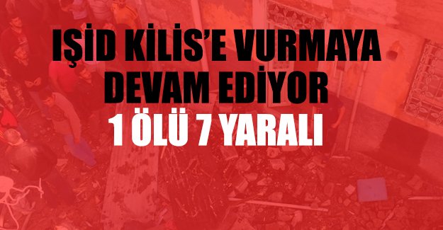 Kilis'e 4 roket atıldı: 1 ölü, 7 yaralı