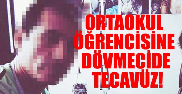 Ortaokul öğrencisine dövmecide tecavüz!