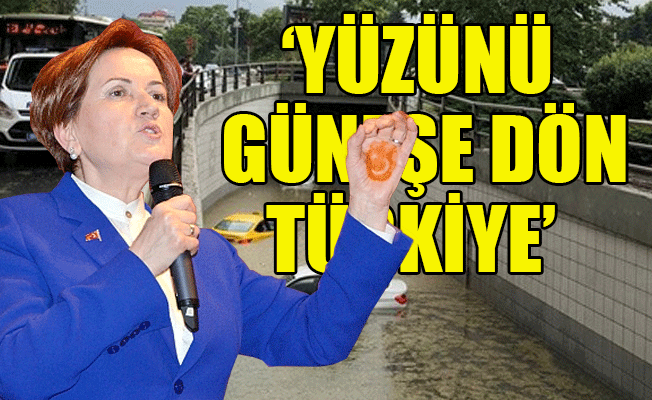 Akşener: Ülkemiz bu döküntü anlayışı hak etmiyor