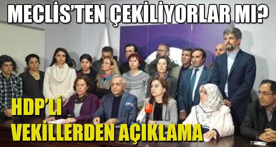 HDP Meclis'ten çekiliyor mu?