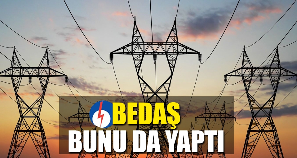 BEDAŞ bunu da yaptı