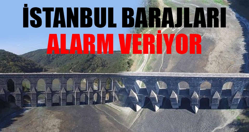 İstanbul'un barajları alarm veriyor