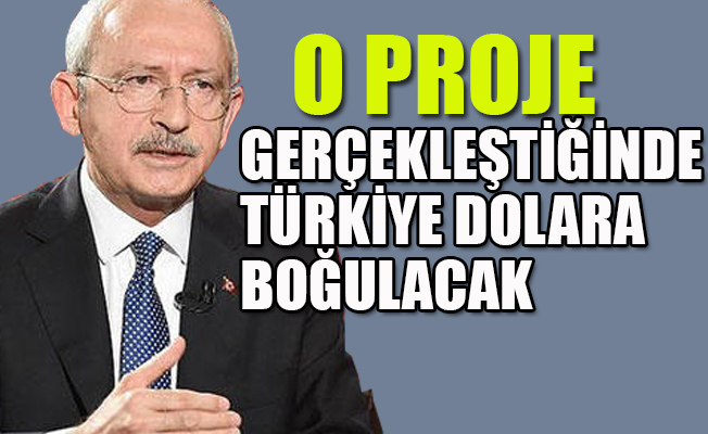 Kılıçdaroğlu'ndan dev proje