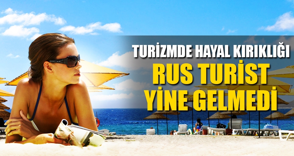 Rus turist yine gelmedi