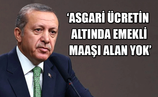 Erdoğan: Emekli maaşlarını görünce yüzümüz kızarıyordu