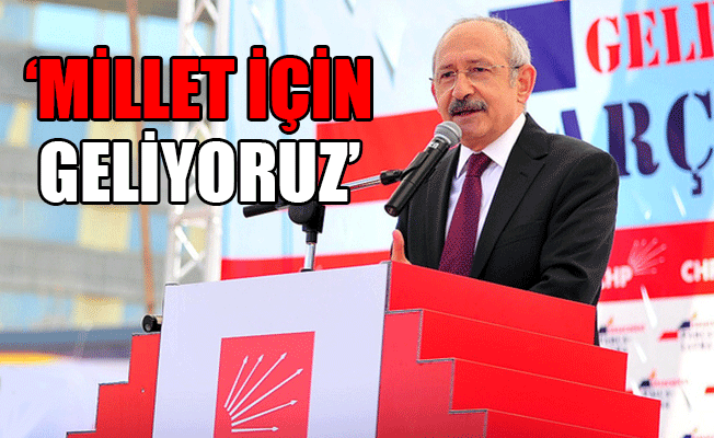 Kılıçdaroğlu: Huzurlu bir Türkiye için varız