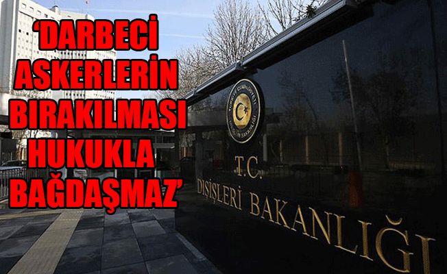 Dışişleri Bakanlığı'ndan Yunanistan'a tepki