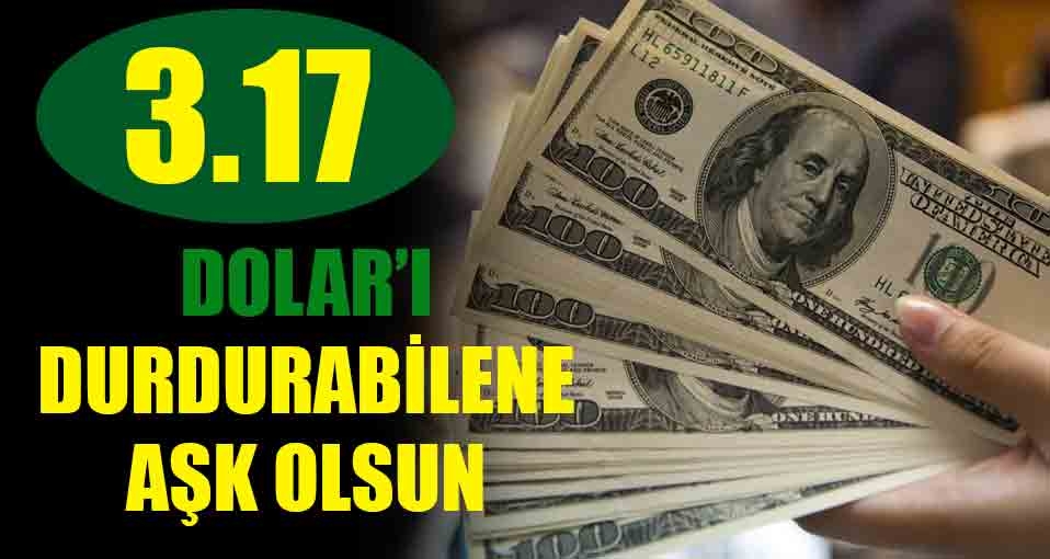Dolar'ı durdurabilene aşk olsun