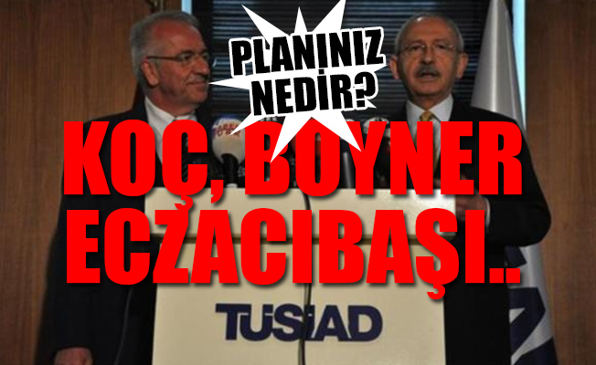 TÜSİAD'dan Kılıçdaroğlu ile kritik toplantı