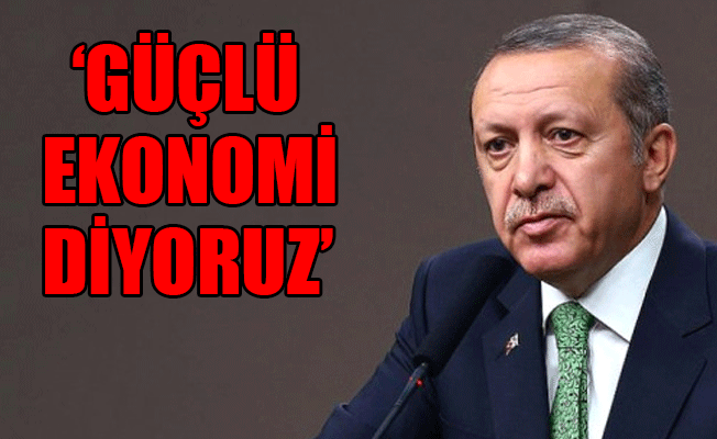 Erdoğan: Türkiye dünya çapında bir efsanedir