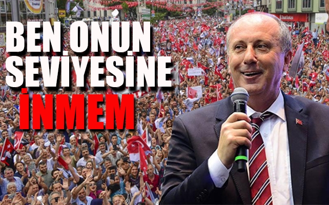 İnce'den, Erdoğan'ın o sözlerine yanıt