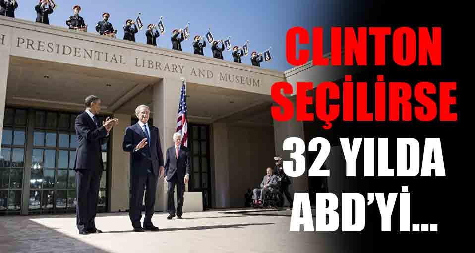 Clinton seçilirse 32 yılda ABD'yi...