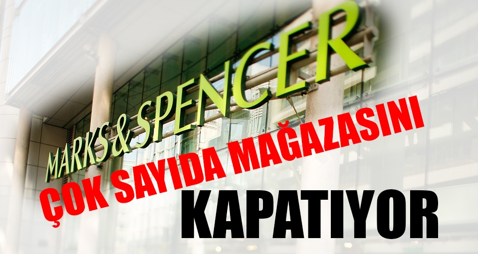Marks and Spencer 60 mağazasını kapatacak