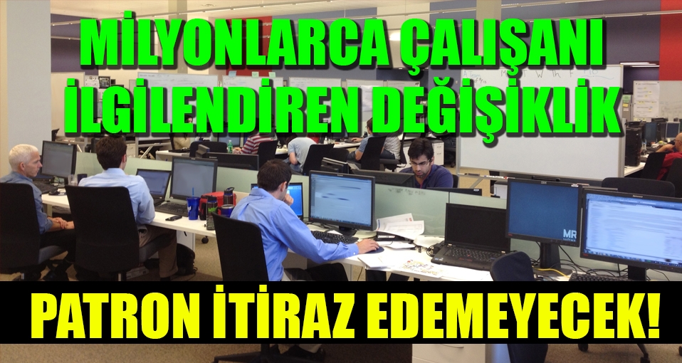 Milyonlarca çalışanı ilgilendiren değişiklik