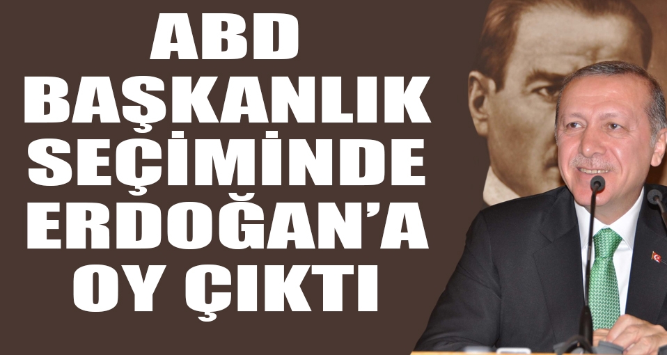 ABD'de başkanlık seçiminde Erdoğan'a oy çıktı!