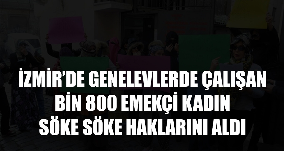 İzmir'deki genelevlerde 1800 kadının sigorta zaferi