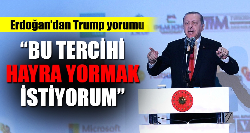 Erdoğan'dan ilk Trump yorumu