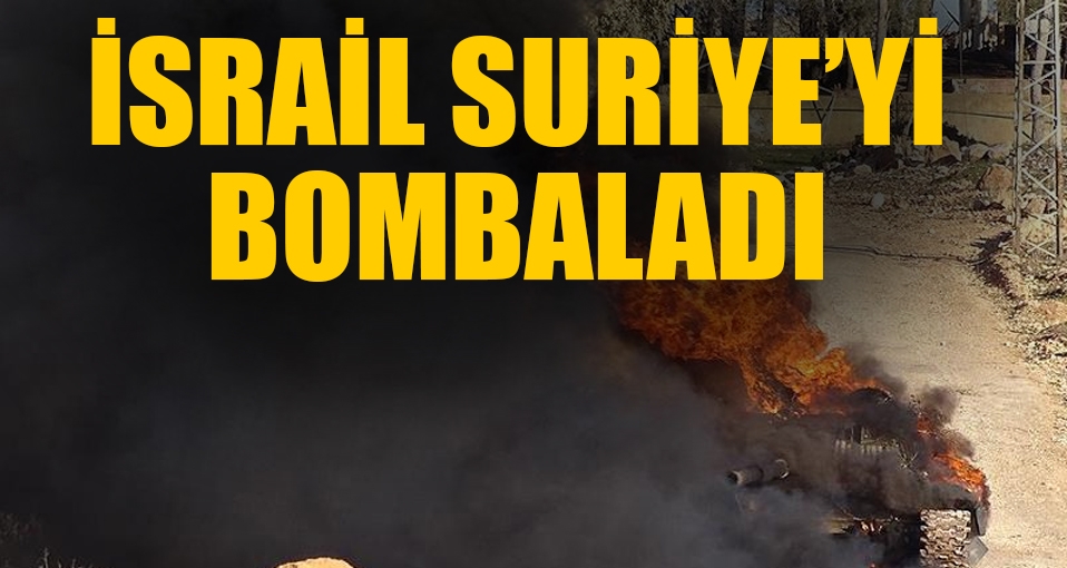İsrail, Suriye'yi bombaladı