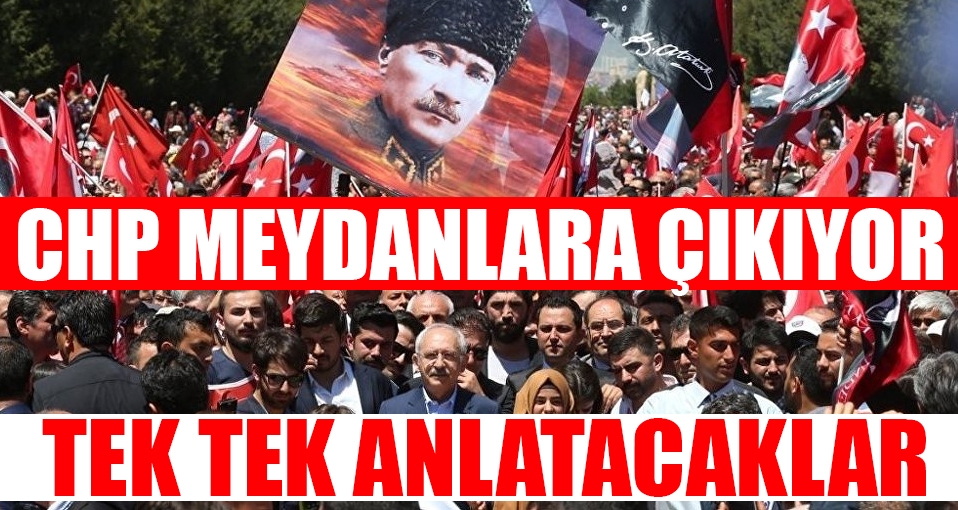 CHP, PM bildirgesini halka anlatacak!