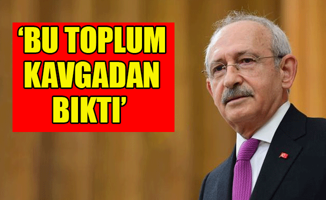 Kılıçdaroğlu: Bizim hedefimiz Ortadoğu'yu barış havzasına çevirmek
