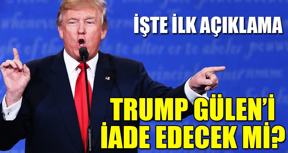 Trump Fethullah Gülen'i iade edecek mi? İşte ilk açıklama