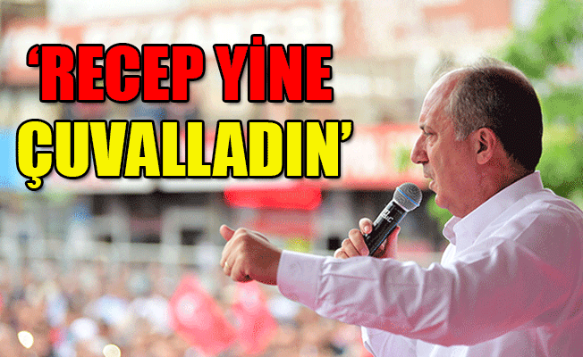 İnce'den Erdoğan'ın o sözlerine jet hızıyla yanıt