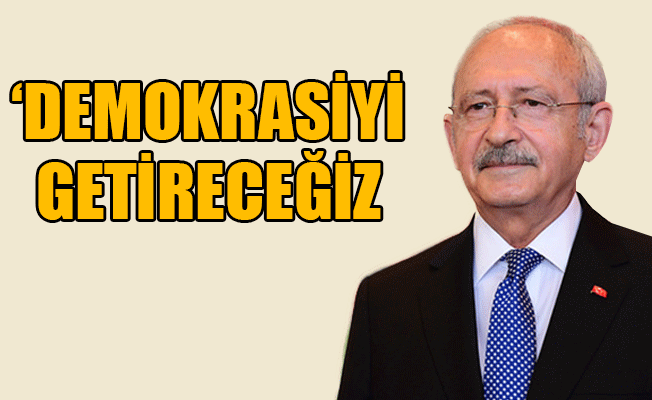 Kılıçdaroğlu: Türkiye büyük bir değişime ihtiyaç duymaktadır