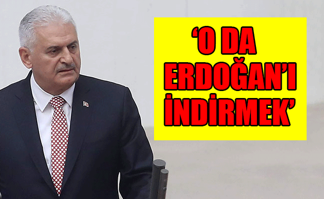 Yıldırım: Türkiye'nin etrafında bir oyun planlanıyor