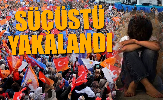 AKP'nin Yenikapı mitinginde küçük çocuğa cinsel istismar rezaleti!