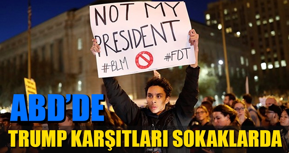 ABD'de Trump karşıtları sokaklarda