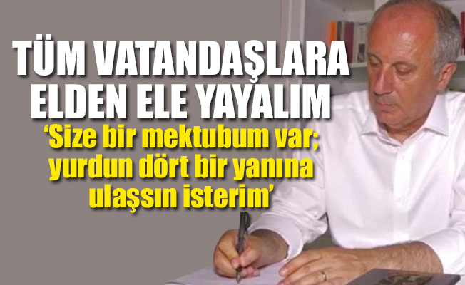 Muharrem İnce’den vatandaşlara duygusal mektup