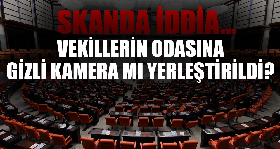 MHP vekili Saffet Sancaklı'nın odasına kamera yerleştirildiği iddiası