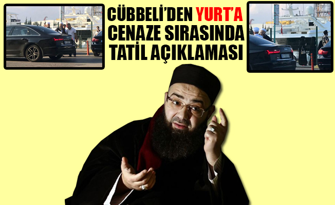Cübbeli Ahmet'ten 'tatil' açıklaması