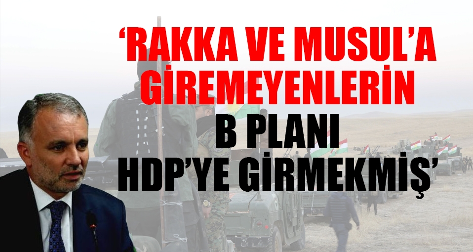 HDP: Rakka ve Musul'a giremeyenlerin B planı HDP'ye girmekmiş!