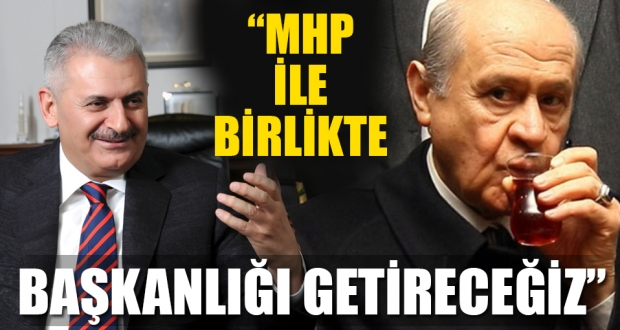 Binali Yıldırım: MHP ile başkanlığı getireceğiz