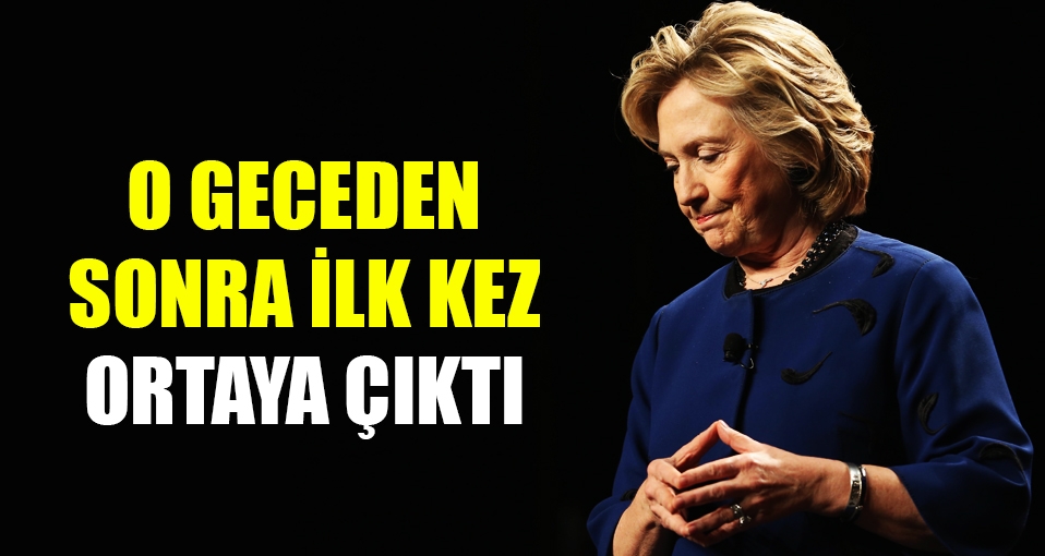 Hillary Clinton yenilgiden sonra ilk kez ortaya çıktı