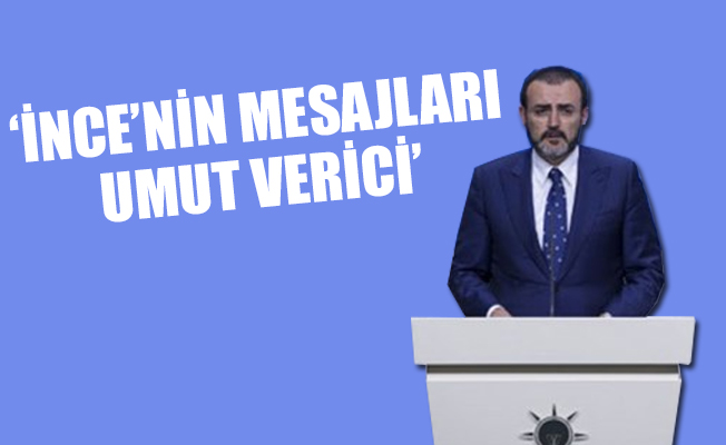 AKP'den İnce'nin açıklamalarına ilk yorum